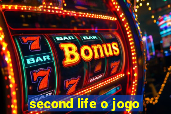 second life o jogo